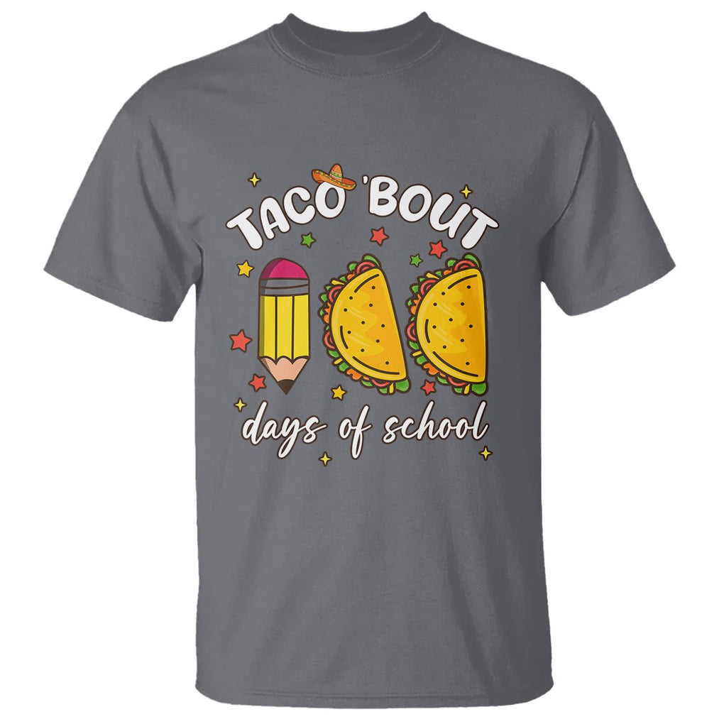 100 Days of School Tacos T Shirt Taco' Bout 100 Days - FUNOLO