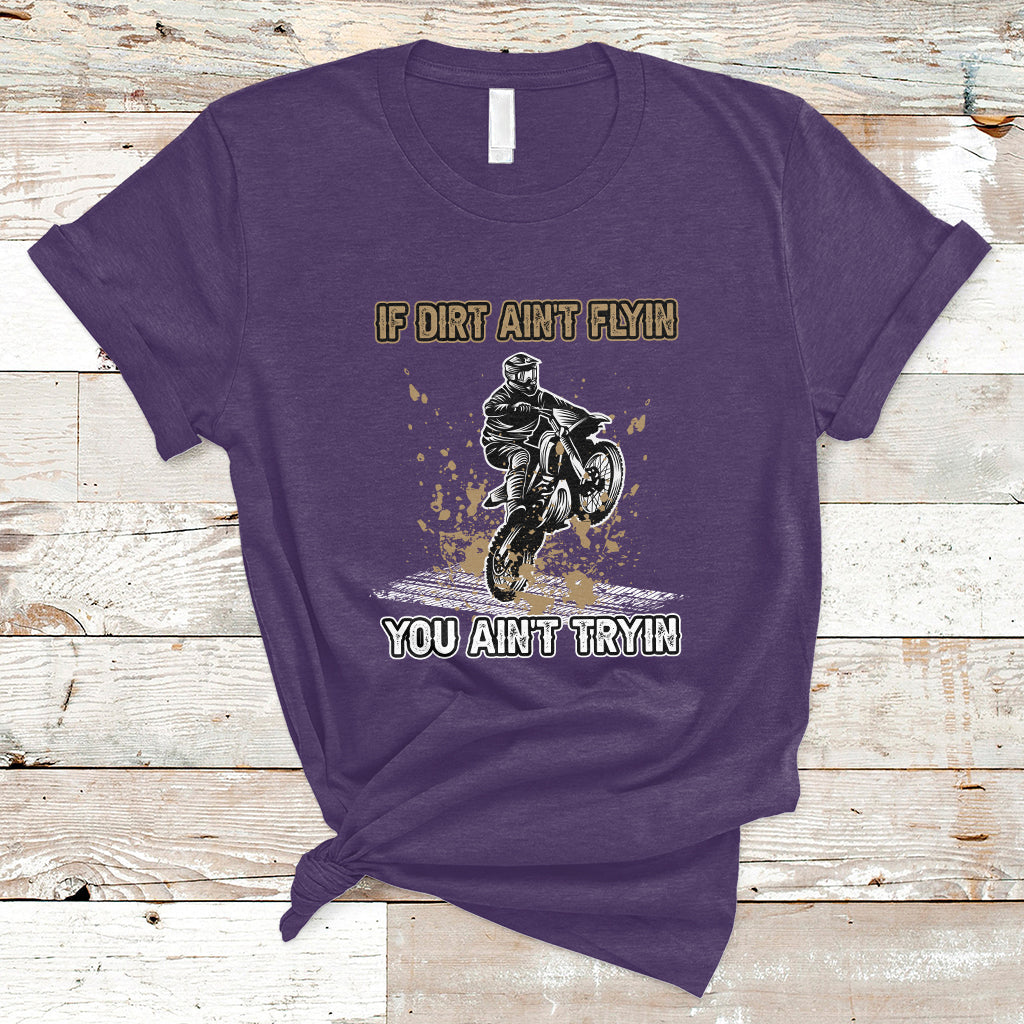 funny-dirt-bike-riding-if-dirt-aint-flyin-you-aint-tryin-t-shirt-ts02