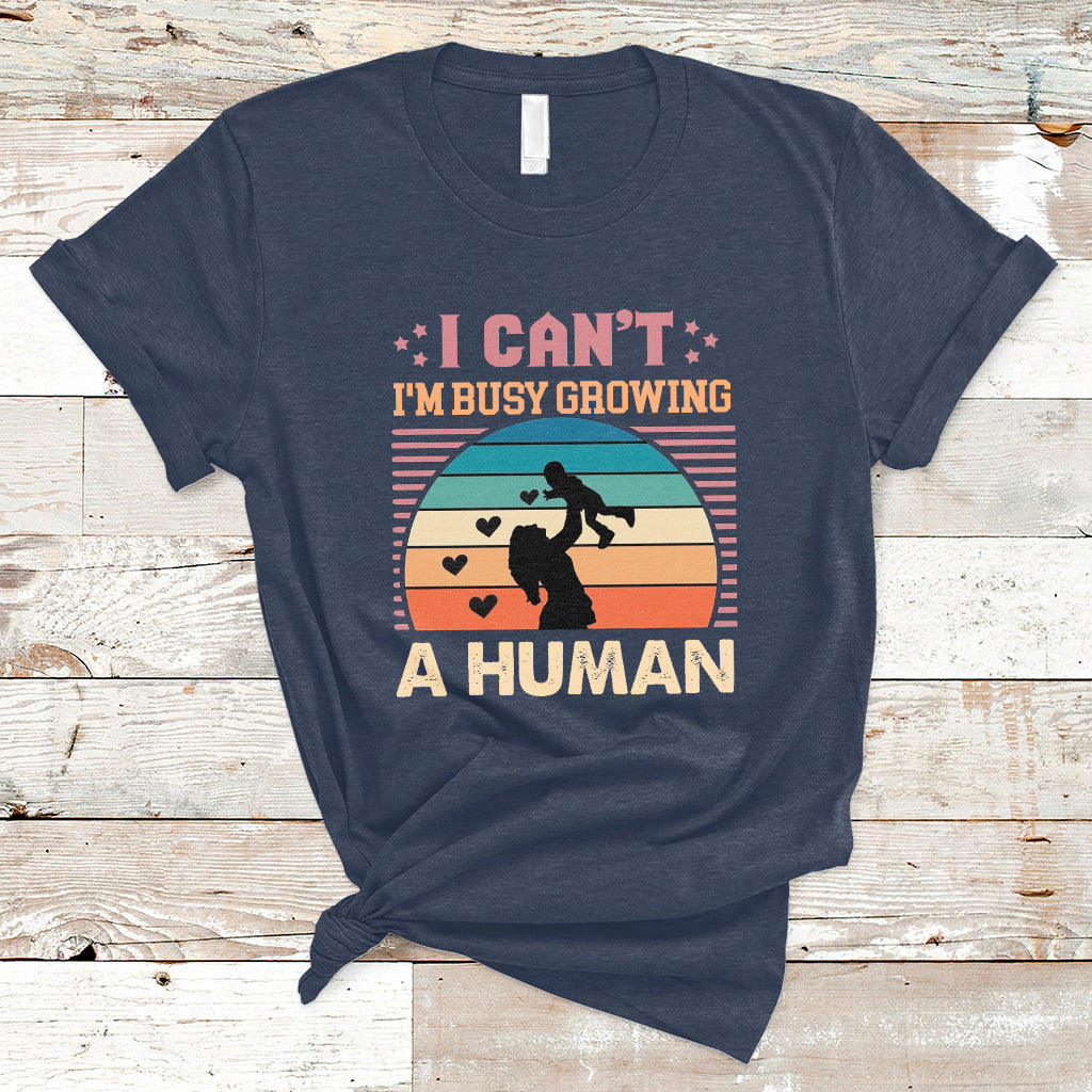 i-cant-im-busy-growing-a-human-pregnant-mom-vintage-first-mothers-day-t-shirt-ts02
