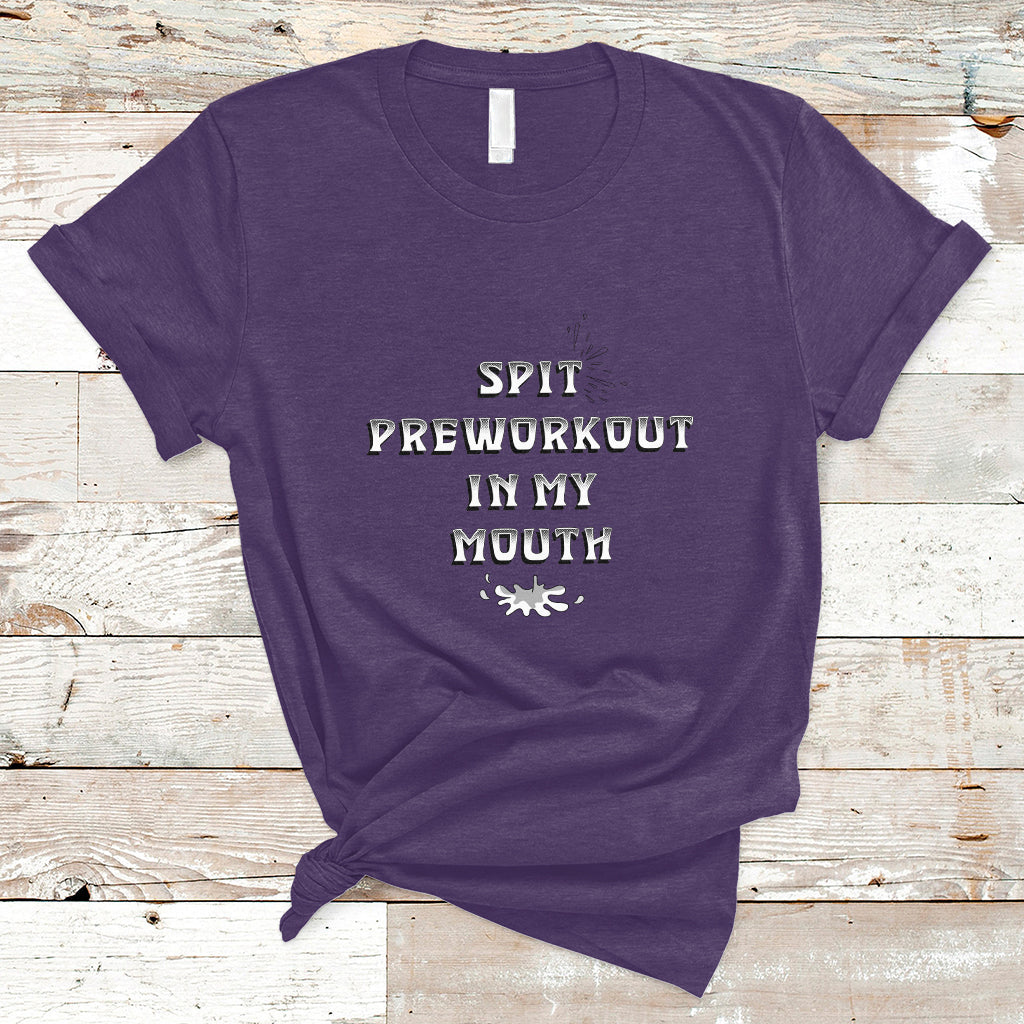 funny-spit-preworkout-in-my-mouth-funny-gym-workout-saying-t-shirt-ts02