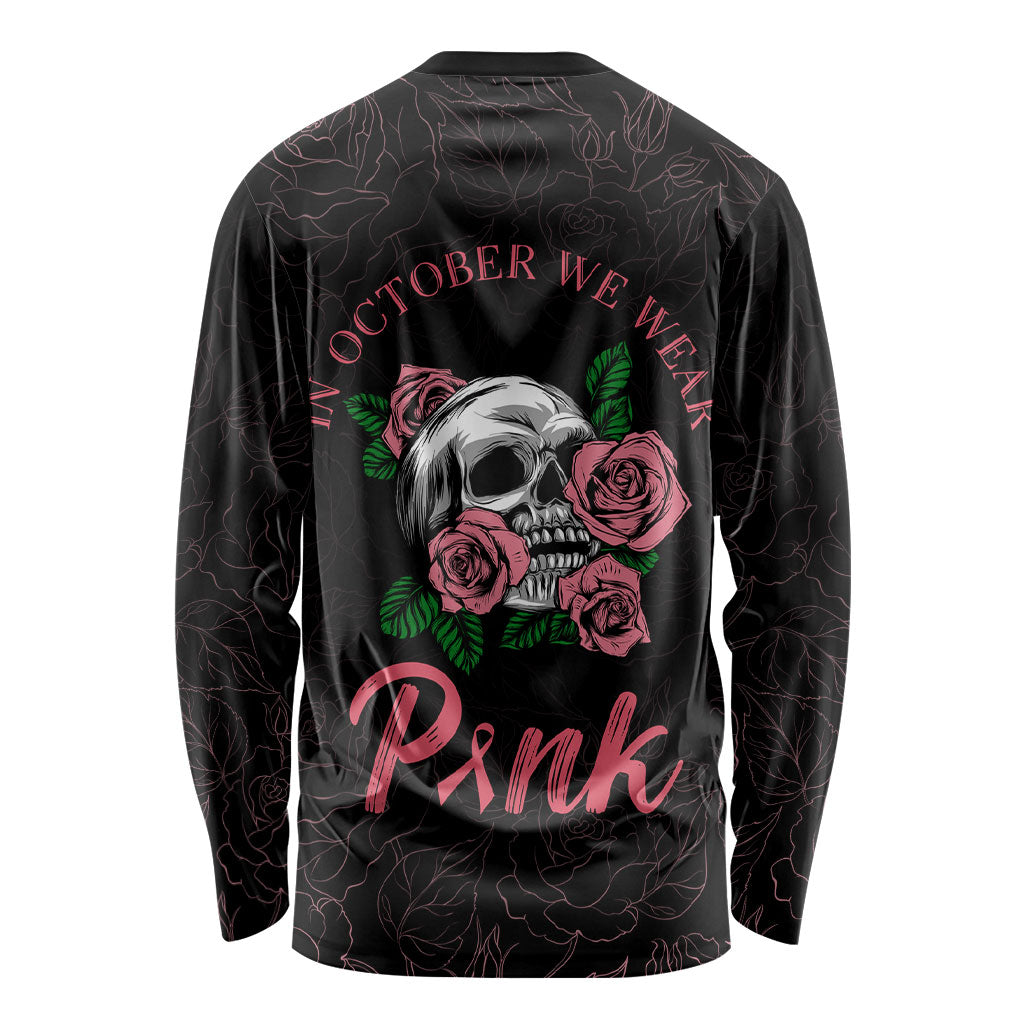 In October We Wear Pink Long Sleeve Shirt Skull and Roses - Black