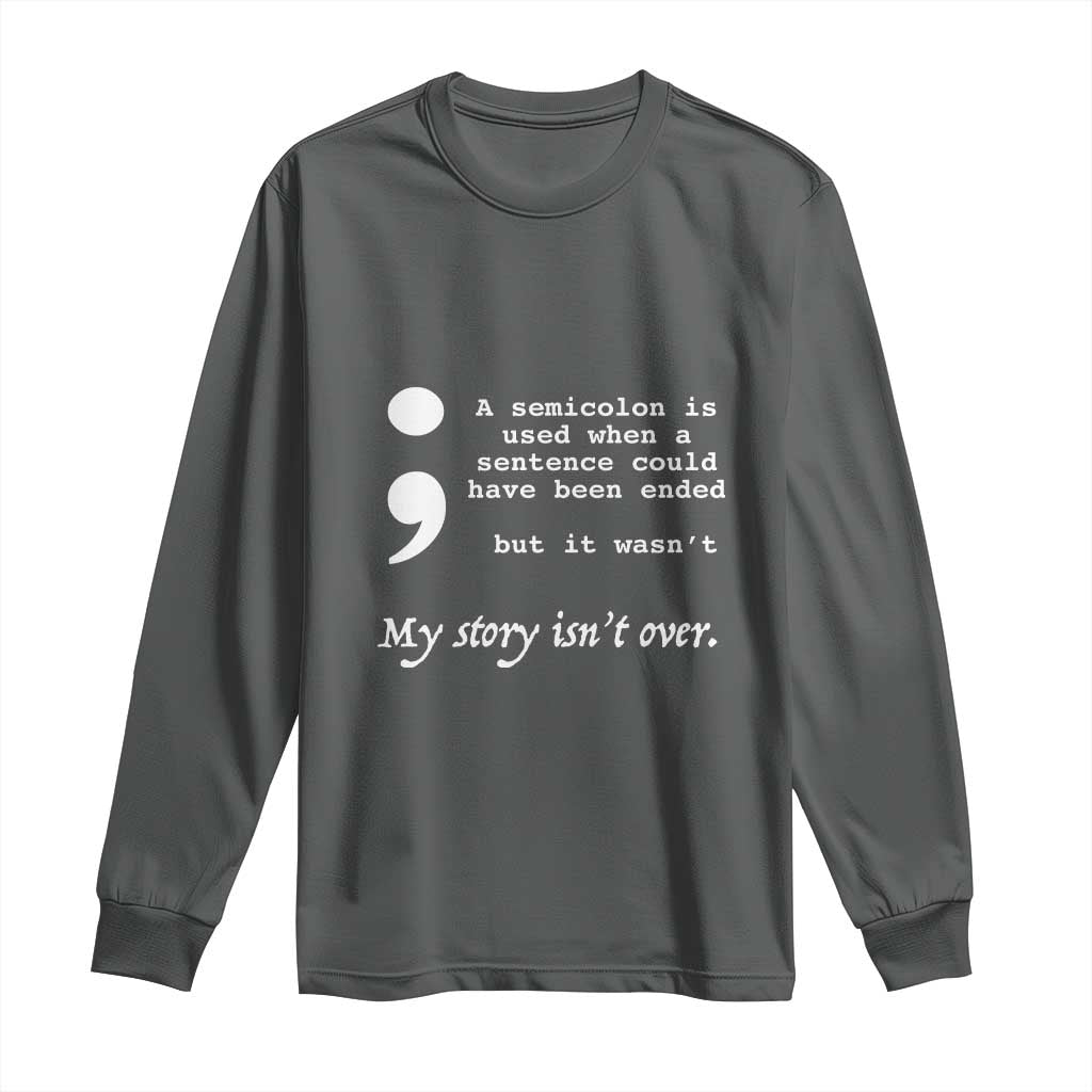 Suicide Prevention Support Long Sleeve Shirt Semicolon Symbol for Mental Health Warrior