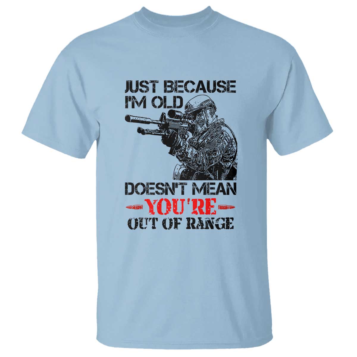 just-because-im-old-funny-sniper-design-t-shirt-youre-out-of-range-veteran-gift