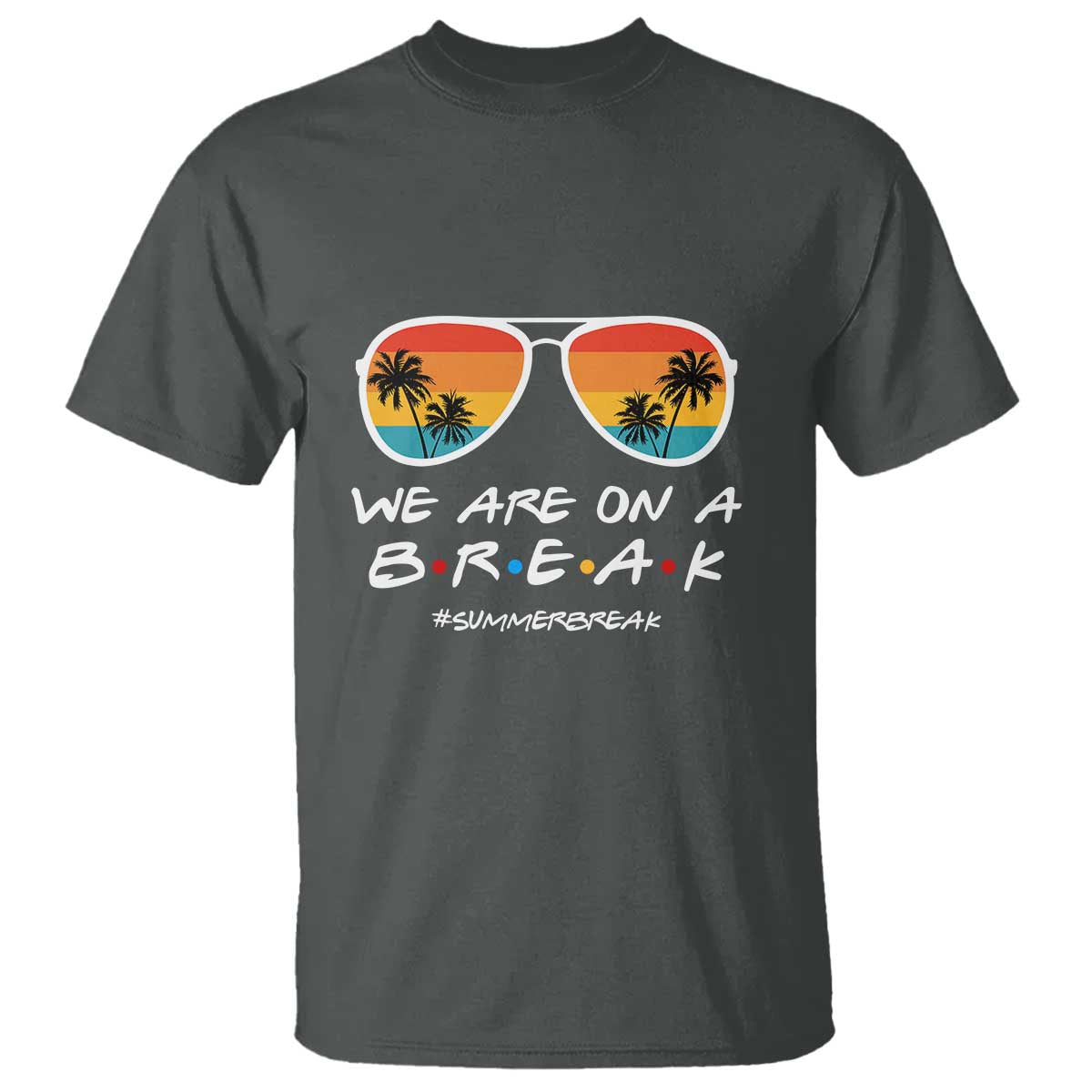we-are-on-a-break-t-shirt-last-day-of-school-summer-break-sunglasses