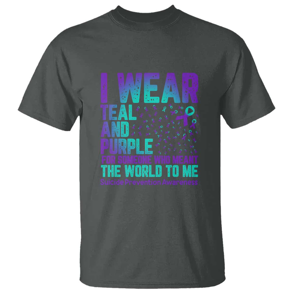 i-wear-teal-and-purple-for-someone-who-meant-the-world-to-me-suicide-prevention-awareness-t-shirt
