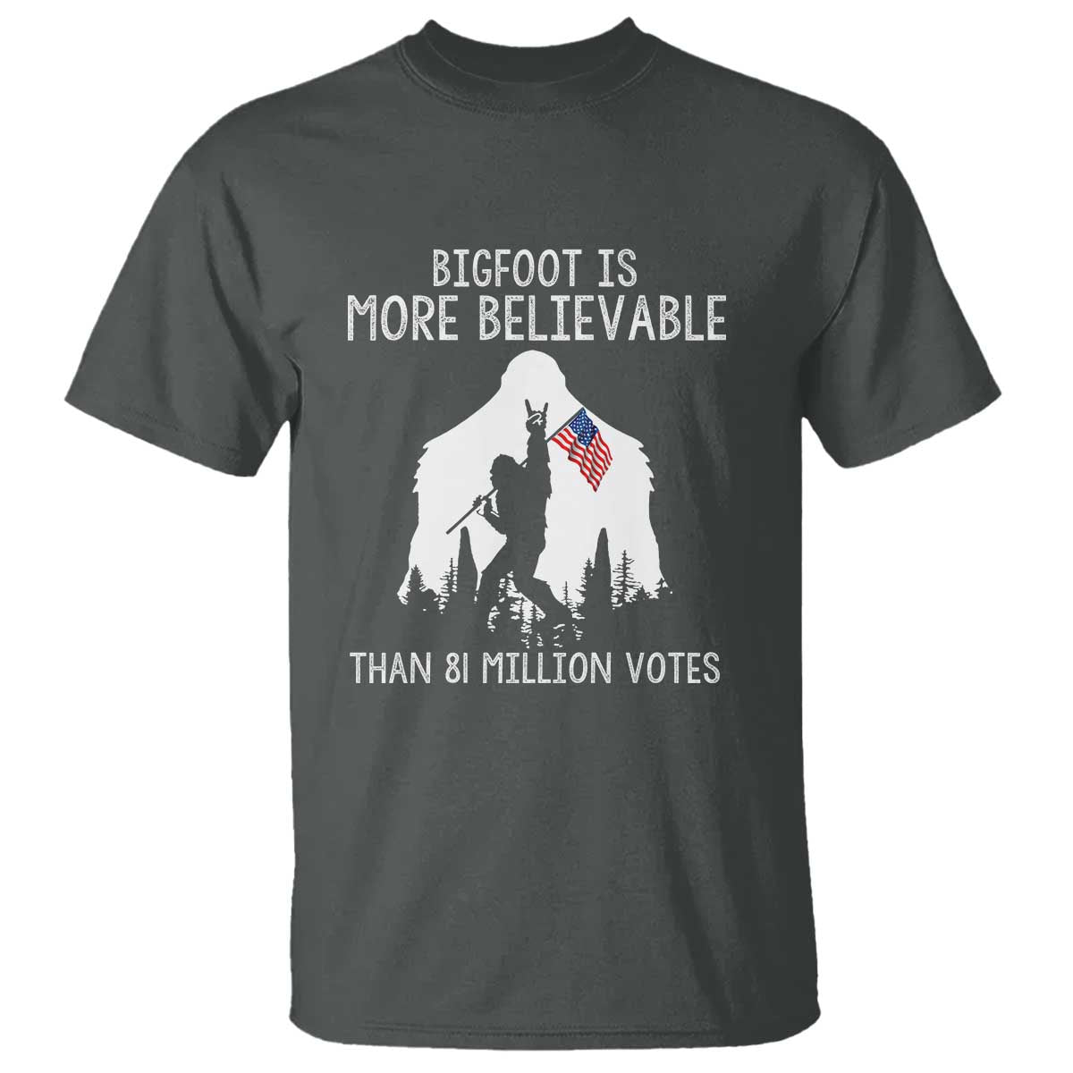 bigfoot-is-more-believable-than-81-million-votes-t-shirt-patriotic-design
