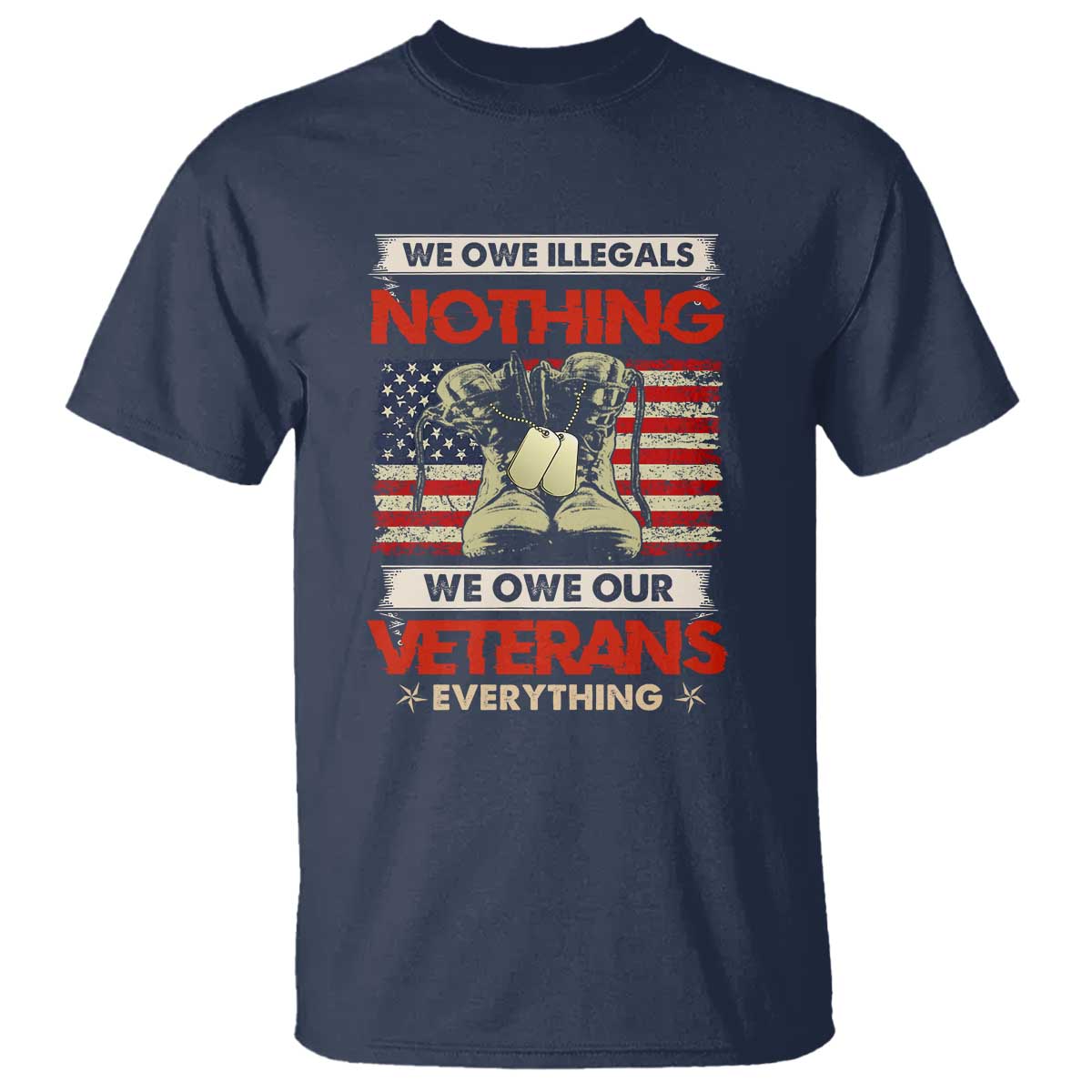 we-owe-illegals-nothing-we-owe-veterans-everything-t-shirt-patriotic-military-support