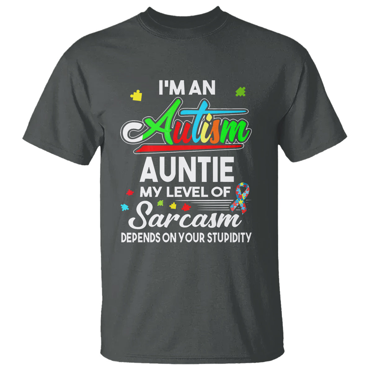autism-aunt-t-shirt-im-an-autism-auntie-my-level-of-sarcams-depends-on-your-stupidity-spectrum-ribbon