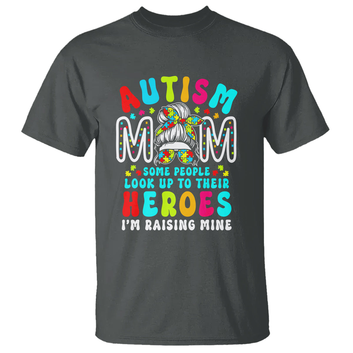 autism-mom-t-shirt-some-people-look-up-to-heroes-im-raising-mine-messy-bun-mother