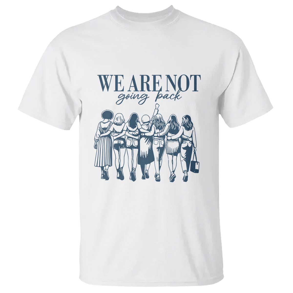 we-are-not-going-back-womens-rights-t-shirt-feminist-human-rights