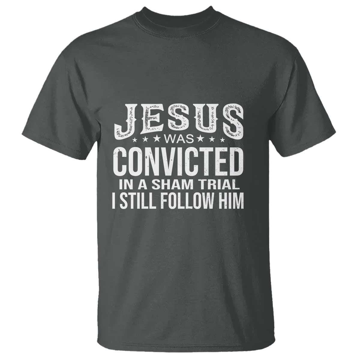 jesus-was-convicted-in-a-sham-trial-t-shirt-christian-faith-belief-statement-follow-jesus-design