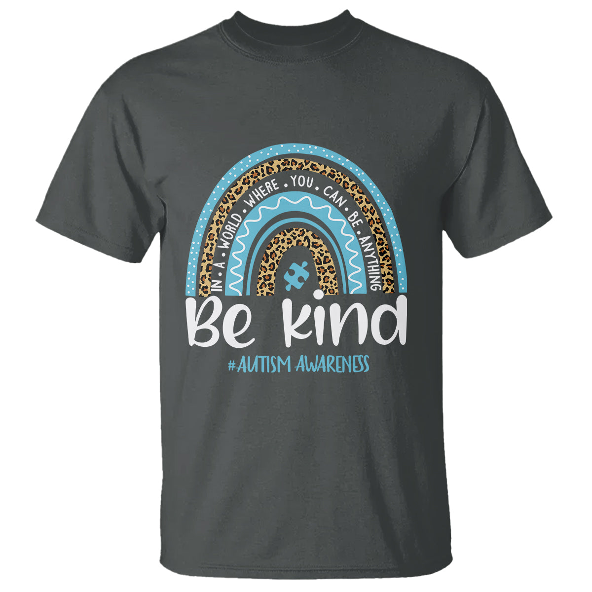 autism-awareness-t-shirt-in-a-world-where-you-can-be-anything-be-kind-blue-rainbow