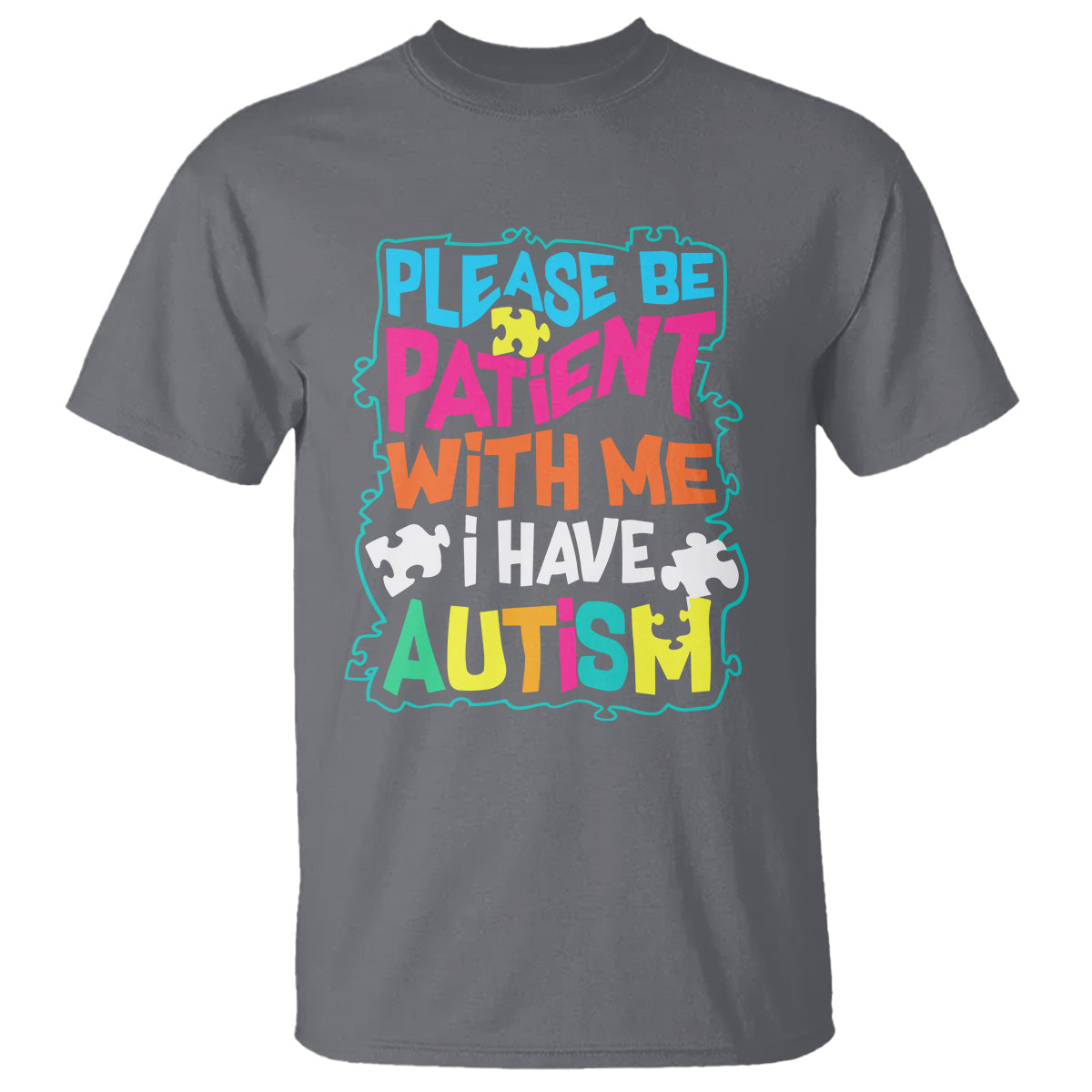 please-be-patient-with-me-i-have-autism-t-shirt
