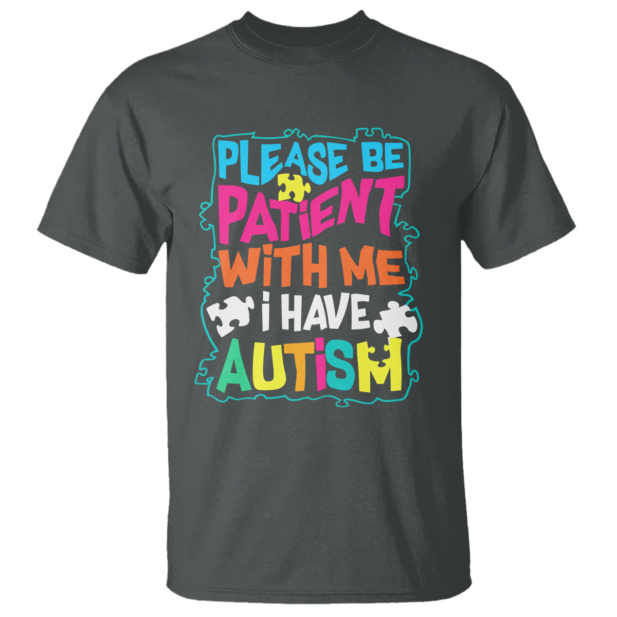 please-be-patient-with-me-i-have-autism-t-shirt