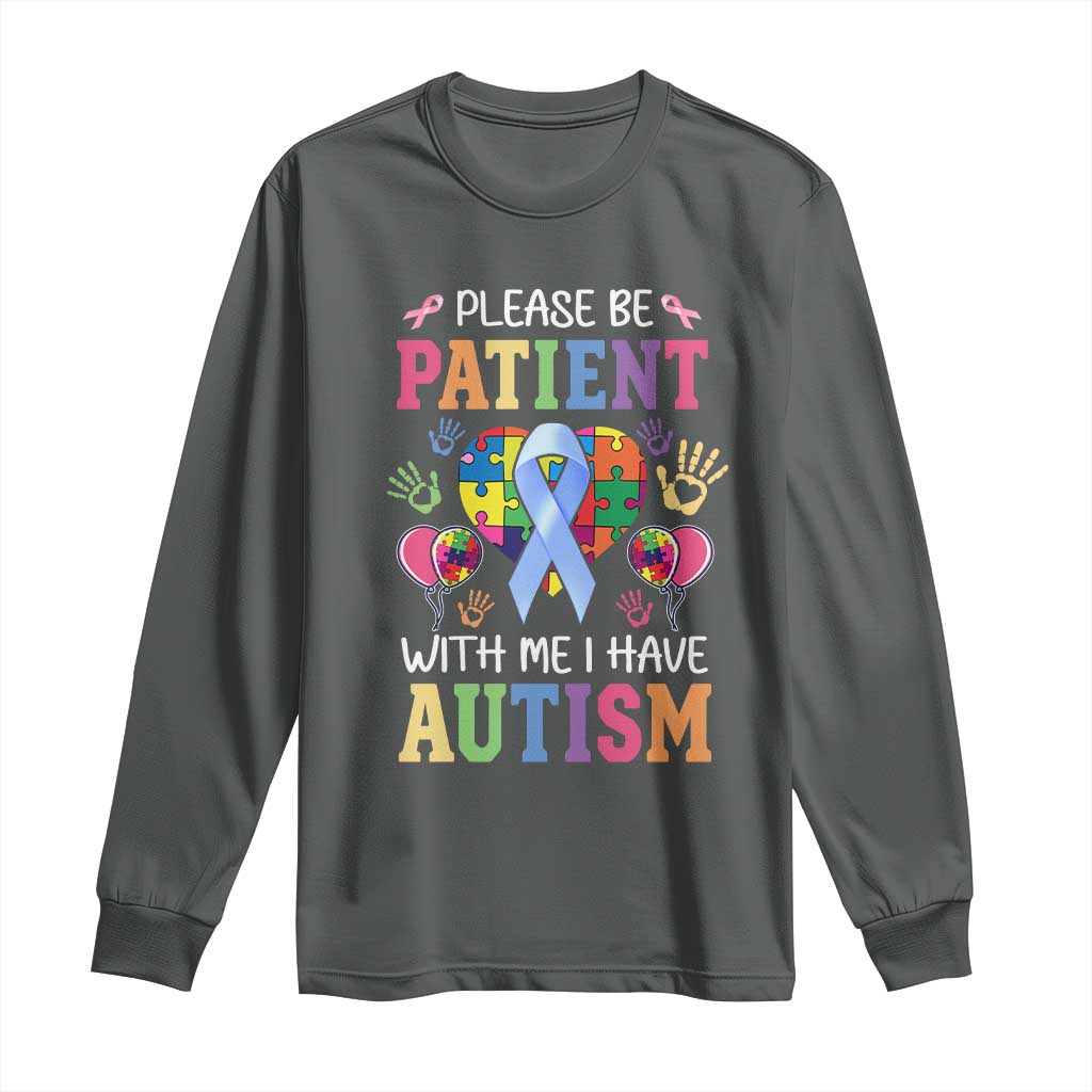 Please Be Patient With Me I Have Autism Long Sleeve Shirt Prostate
