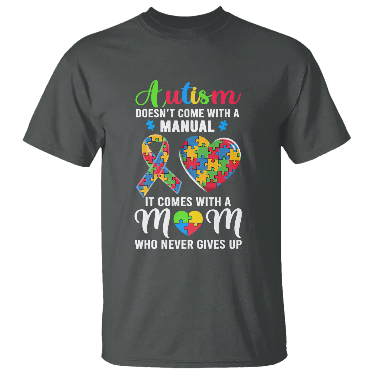 autism-mom-t-shirt-it-doesnt-come-with-a-manual-it-comes-with-a-mother-who-never-gives-up-puzzle-heart