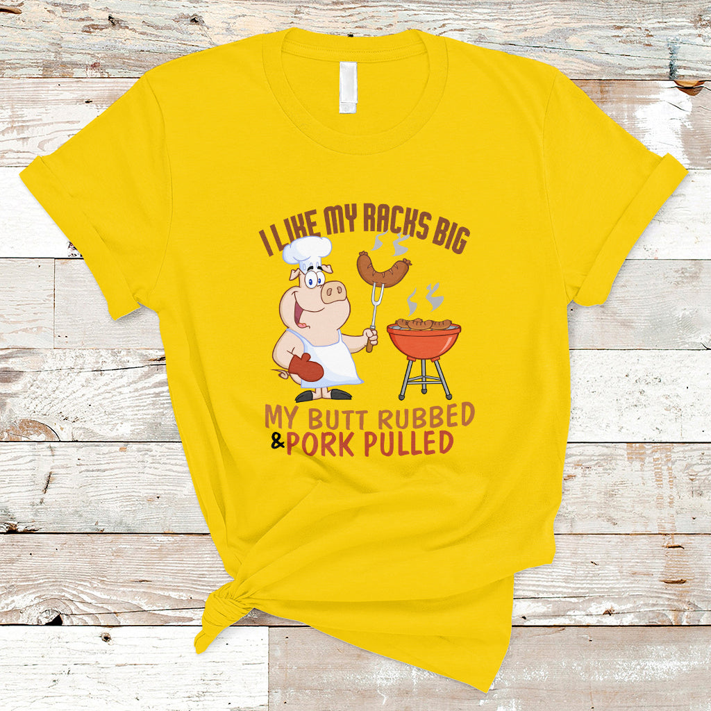 bbq-t-shirt-i-like-my-racks-big-my-butt-rubbed-and-my-pork-pulled