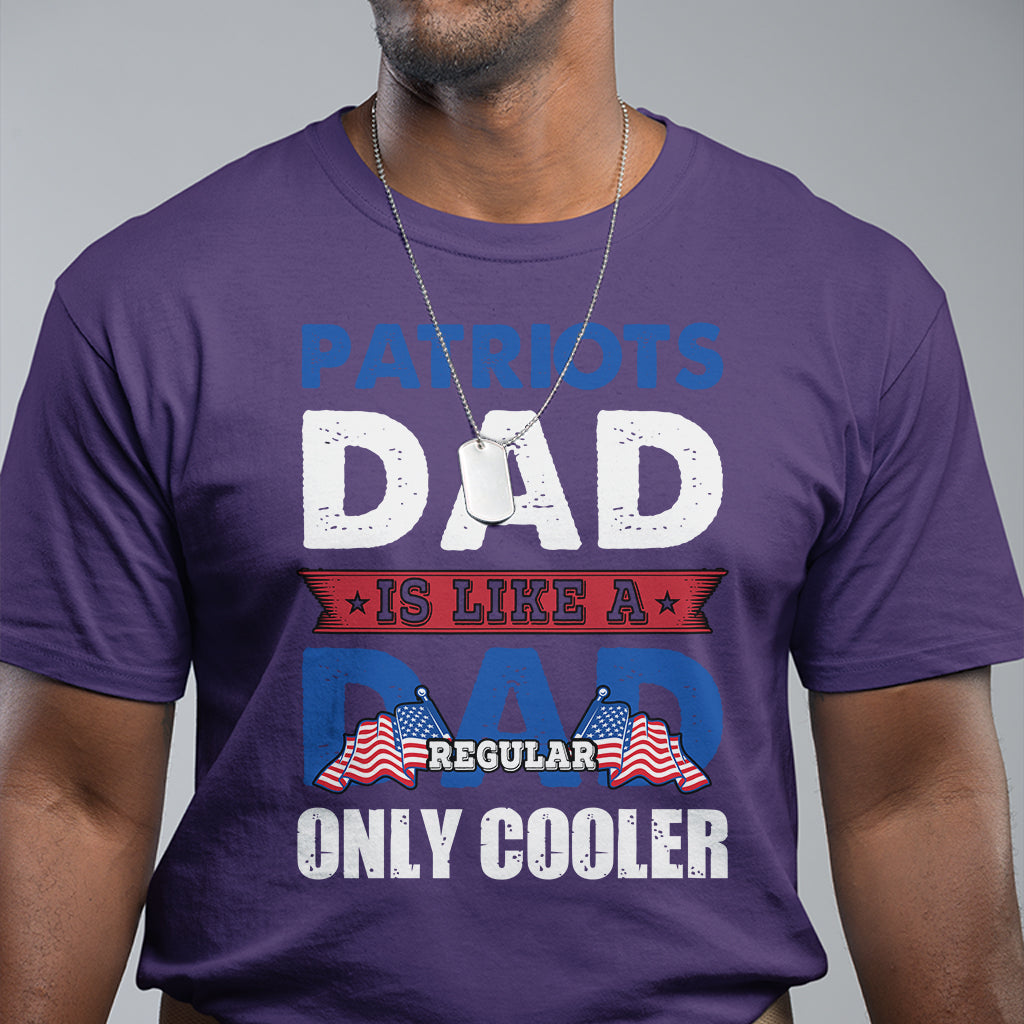patriots-dad-is-like-a-regular-dad-only-cooler-american-dad-us-father-patriotic-t-shirt