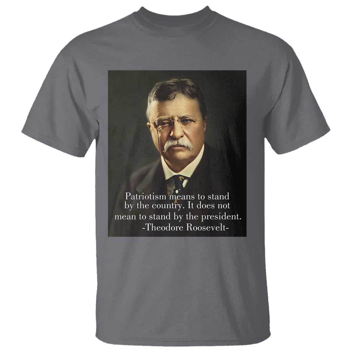 theodore-teddy-roosevelt-patriotic-t-shirt-patriotism-means-to-stand-by-the-country