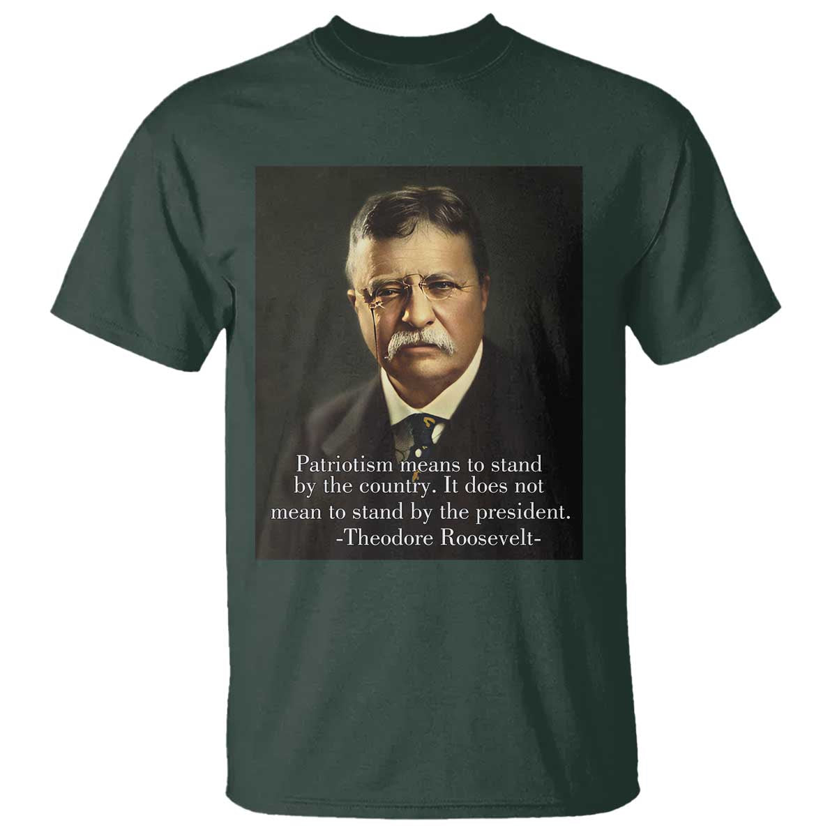theodore-teddy-roosevelt-patriotic-t-shirt-patriotism-means-to-stand-by-the-country
