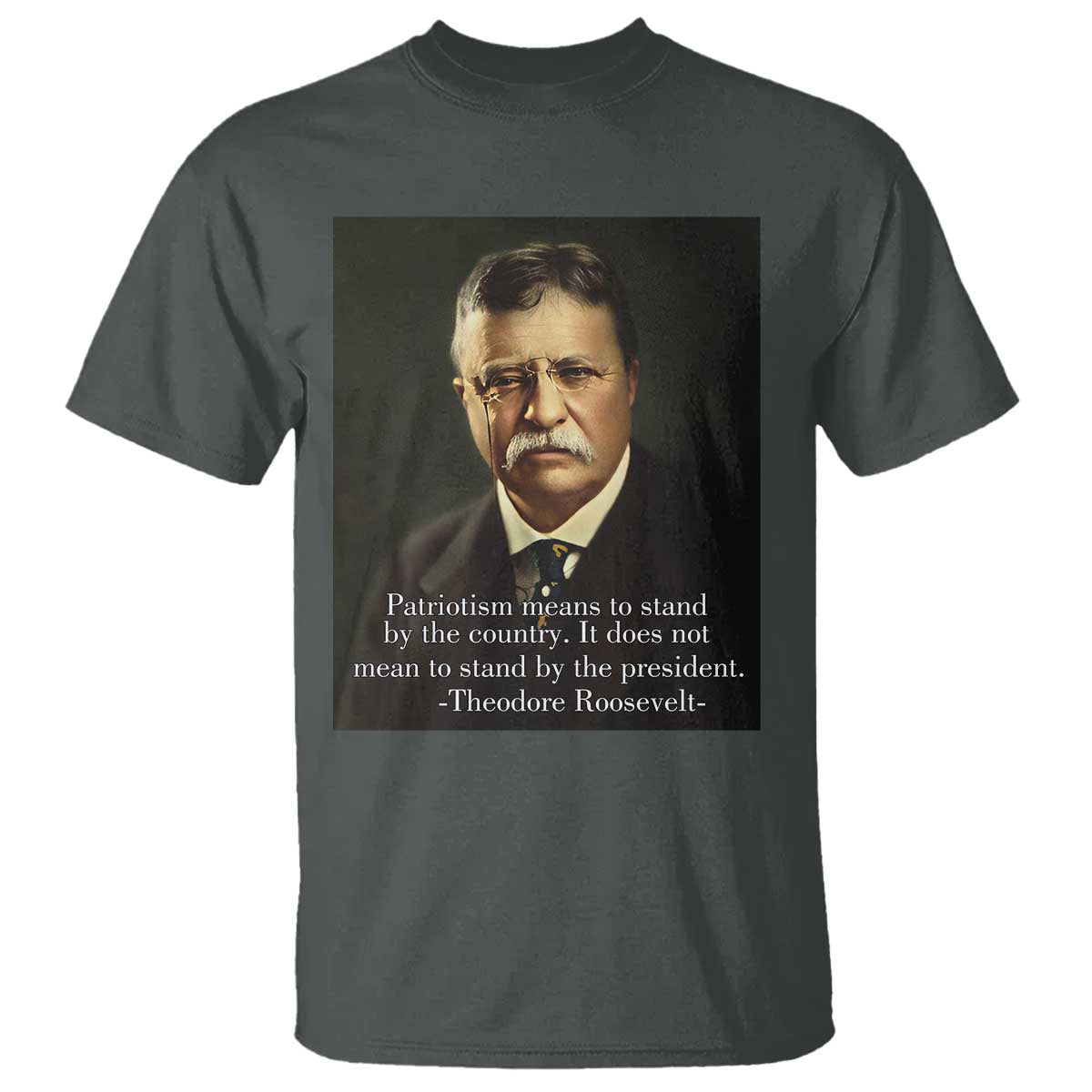 theodore-teddy-roosevelt-patriotic-t-shirt-patriotism-means-to-stand-by-the-country