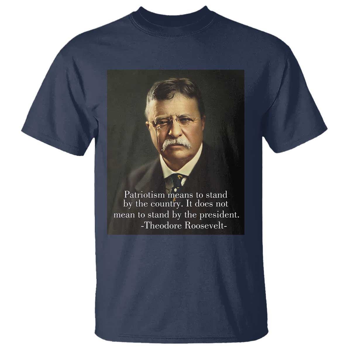 theodore-teddy-roosevelt-patriotic-t-shirt-patriotism-means-to-stand-by-the-country