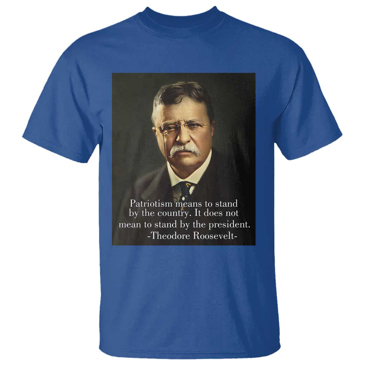 theodore-teddy-roosevelt-patriotic-t-shirt-patriotism-means-to-stand-by-the-country