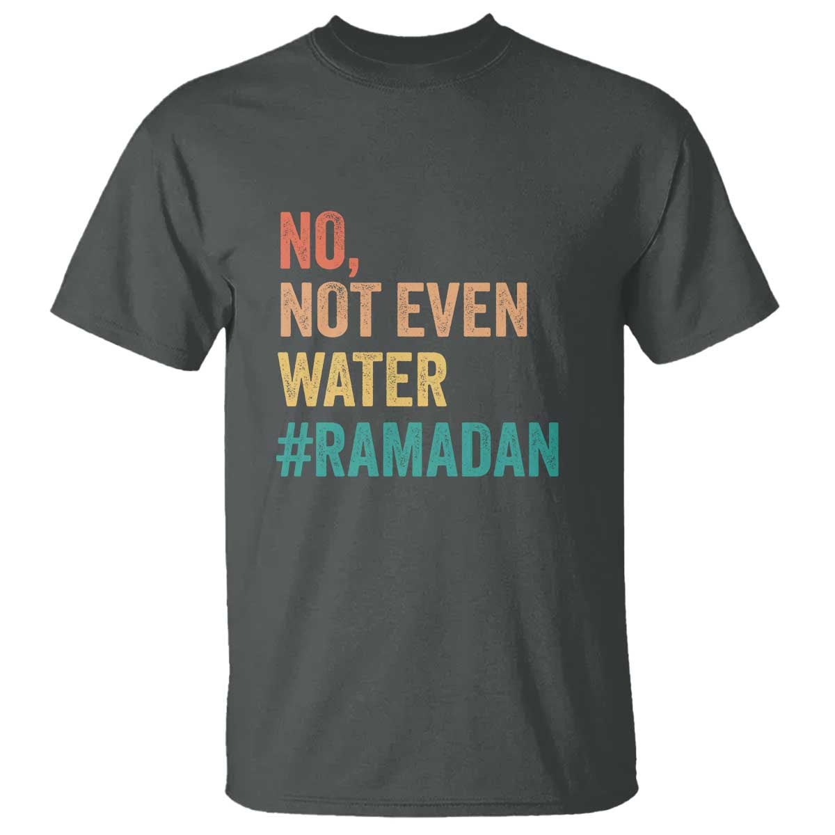 ramadan-kareem-mubarak-t-shirt-no-not-even-water-ramadan
