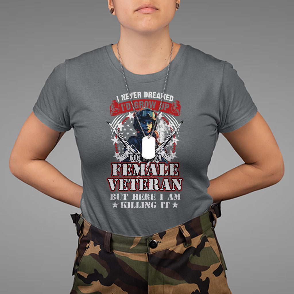 female-veteran-t-shirt-i-never-dreamed-id-grow-up-to-be-but-here-i-am-killing-it-american-flag-dog-tags