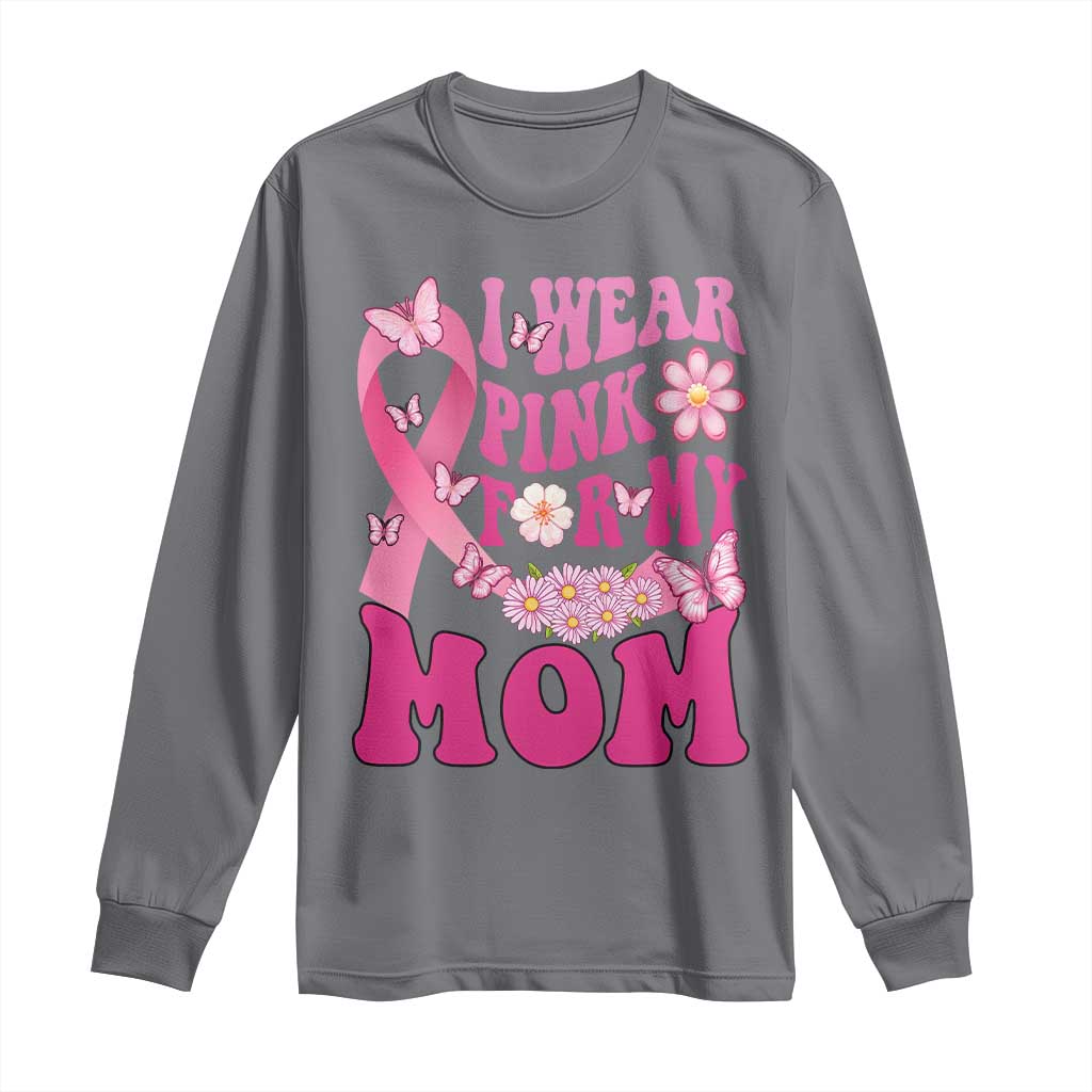Breast Cancer Warrior Support Mama Long Sleeve Shirt I Wear Pink For My Mom Fighter