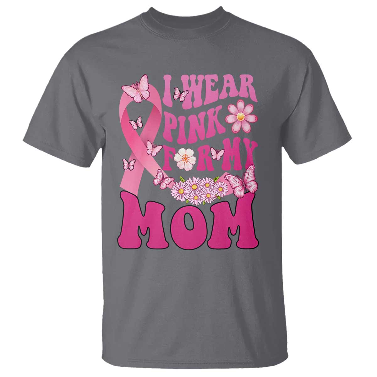 Breast Cancer Warrior Support Mama T Shirt I Wear Pink For My Mom Fighter