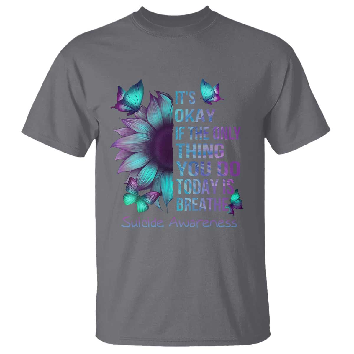 Suicide Prevention Support T Shirt Sunflower It's Ok If The Only Thing You Do Today Is Breathe
