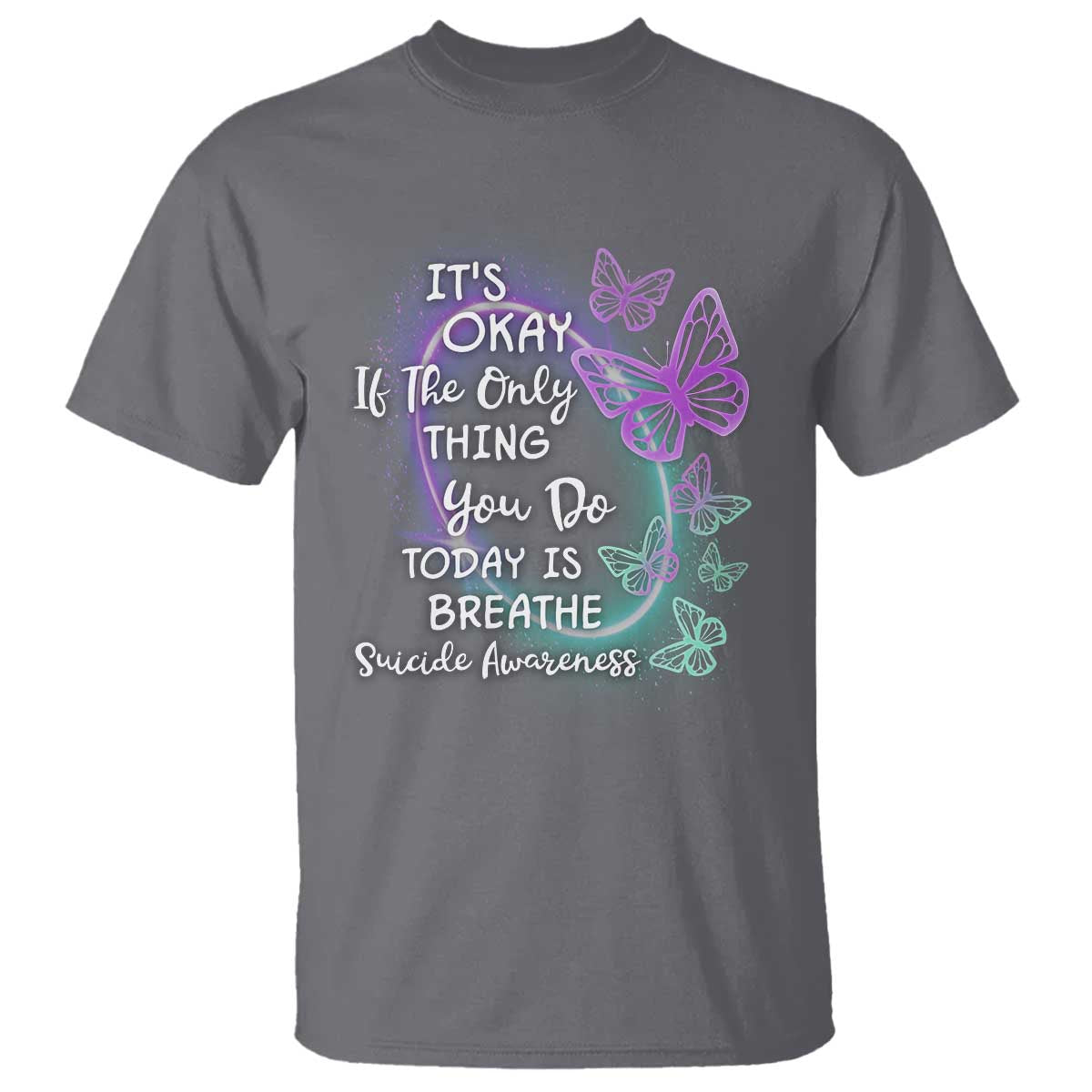Suicide Prevention Support T Shirt Butterfly It's Ok If The Only Thing You Do Today Is Breathe