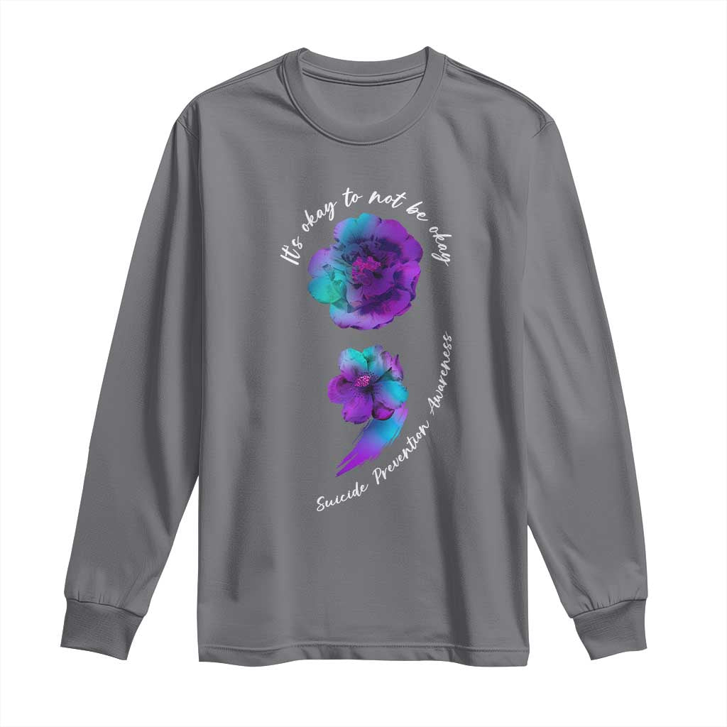 Suicide Prevention Support Long Sleeve Shirt It's Ok To Not Be Ok Semicolon