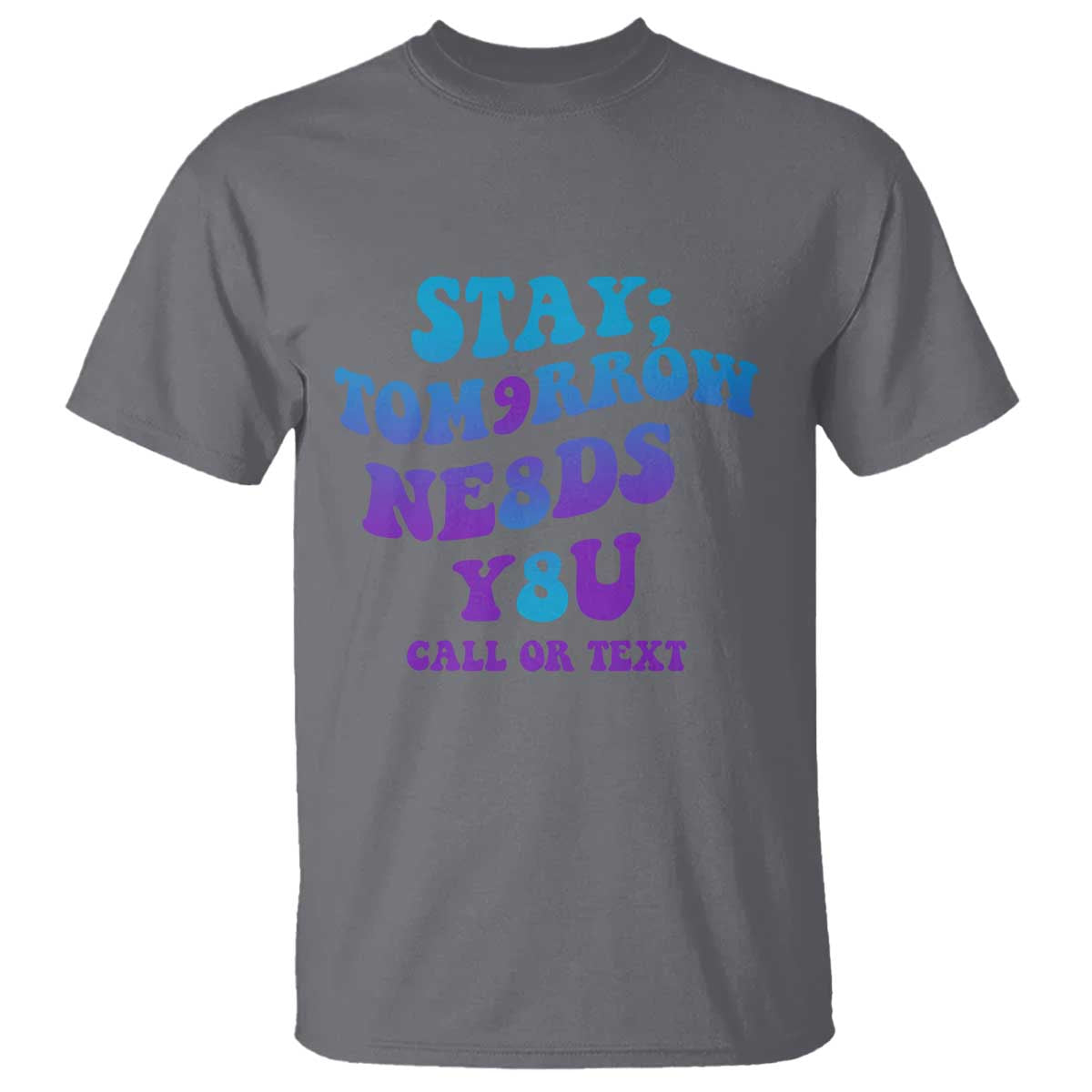 Suicide Prevention Support T Shirt Stay The World Needs You Call Or Text 988
