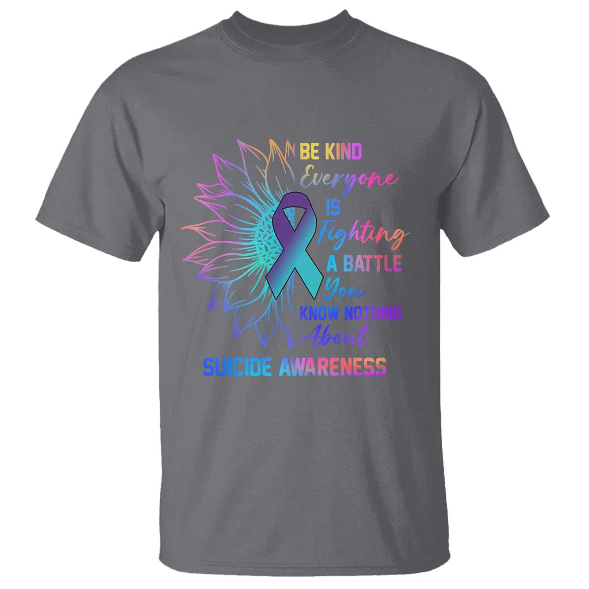 Suicide Prevention Support T Shirt Be Kind Everyone Is Fighting A Battle