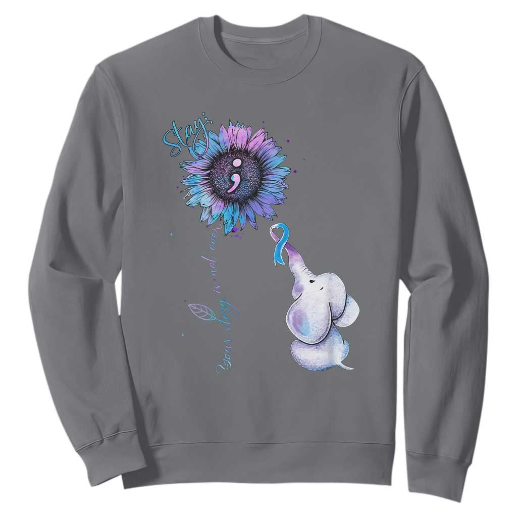 Suicide Prevention Support Sweatshirt Stay Your Story Is Not Over Stay