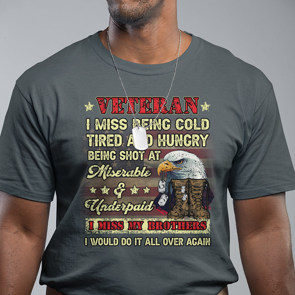 veteran-t-shirt-i-miss-being-cold-tired-i-miss-my-brothers-i-would-do-it-all-over-again-us-flag-bald-eagle-dog-tags