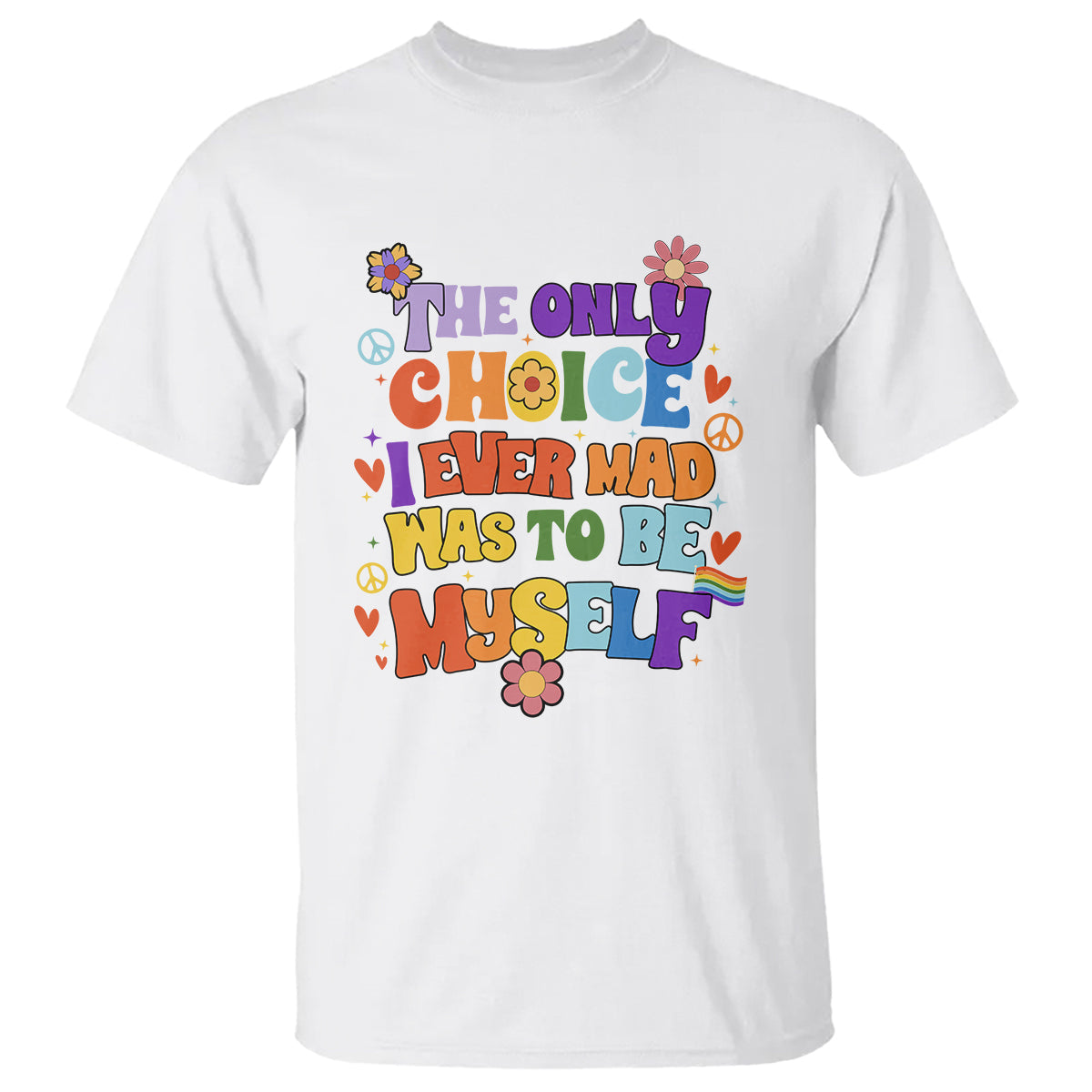 lgbt-pride-t-shirt-the-only-choice-i-made-was-to-be-myself-gay-pride-flag