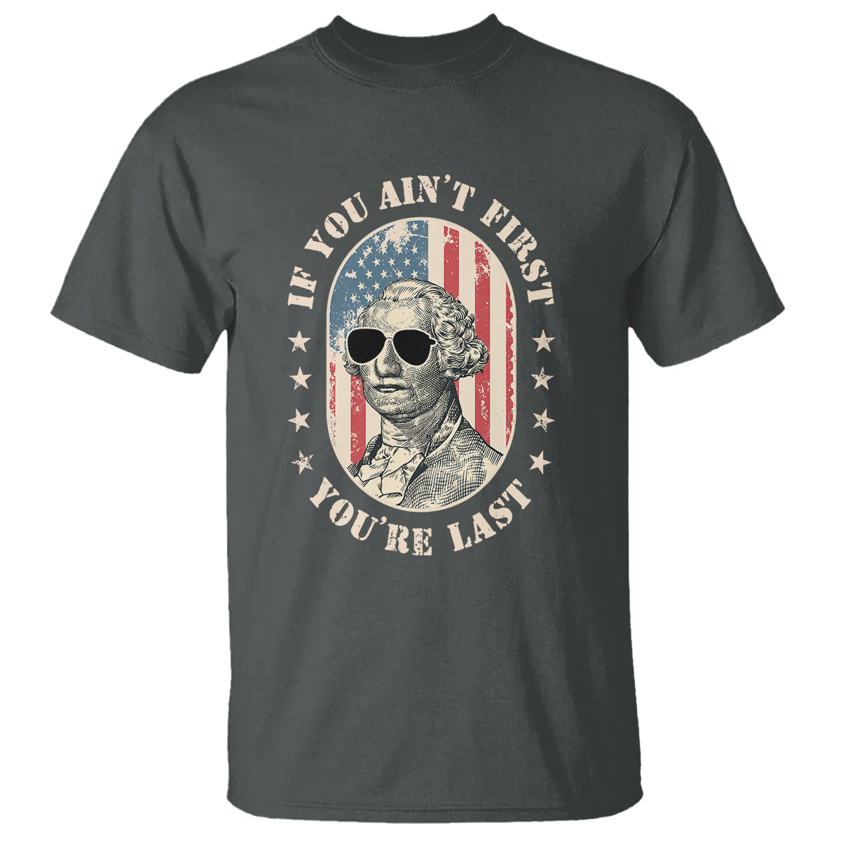 george-washington-t-shirt-if-you-aint-first-youre-last-funny-4th-of-july-retro-vintage