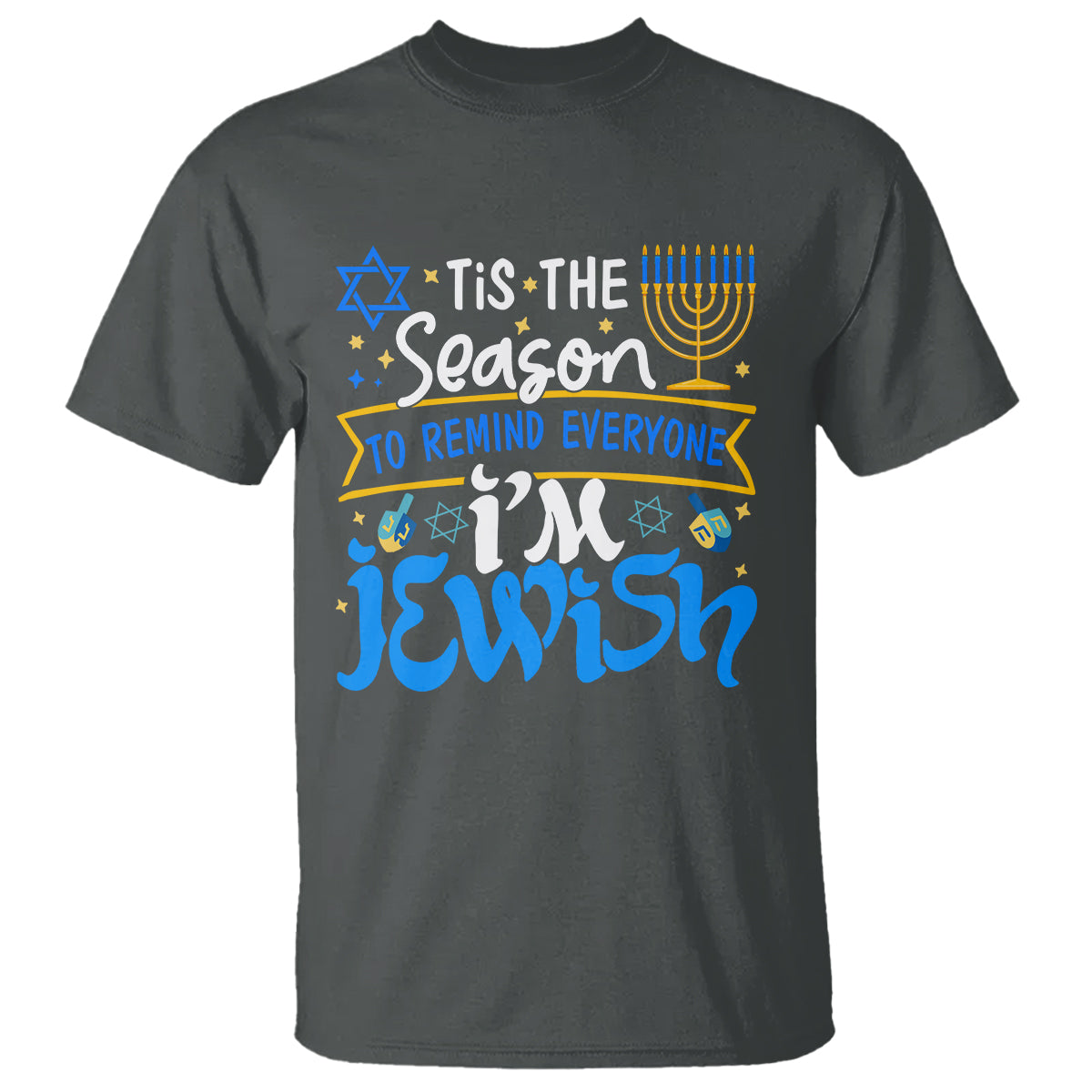 tis-the-season-to-remind-everyone-im-jewish-funny-hanukkah-t-shirt
