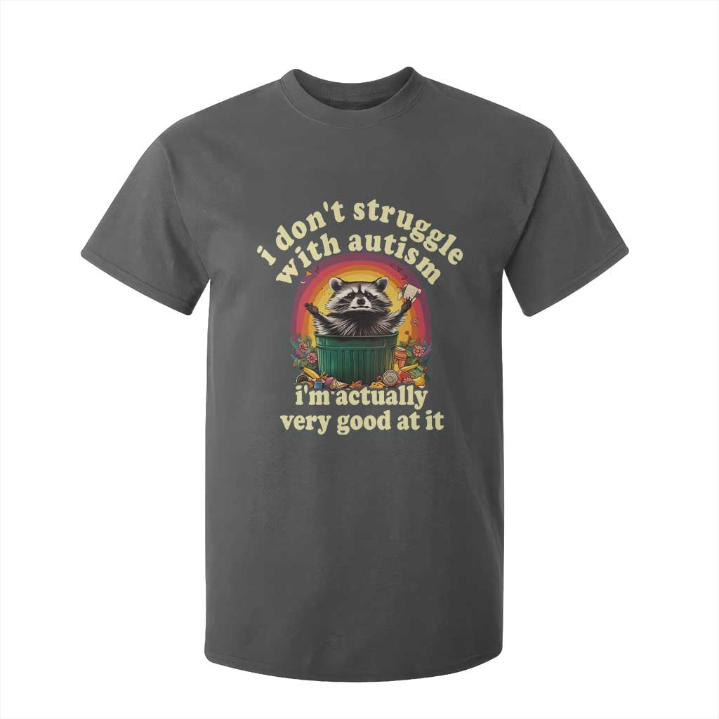 Funny Autistic Raccoon Meme T Shirt For Kid I Don't Struggle With Autism
