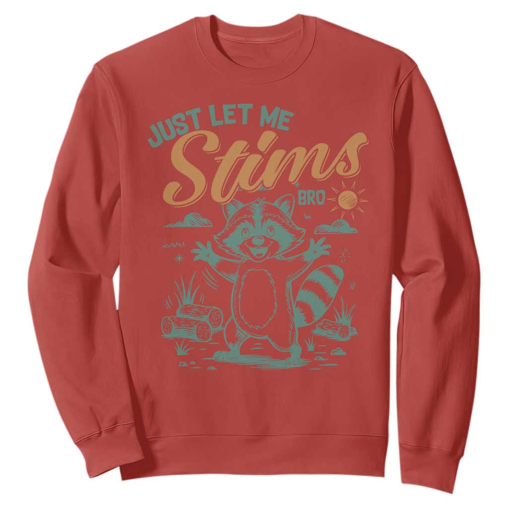 Funny Raccoon Autism Support Sweatshirt Just Let Me Stim Bro