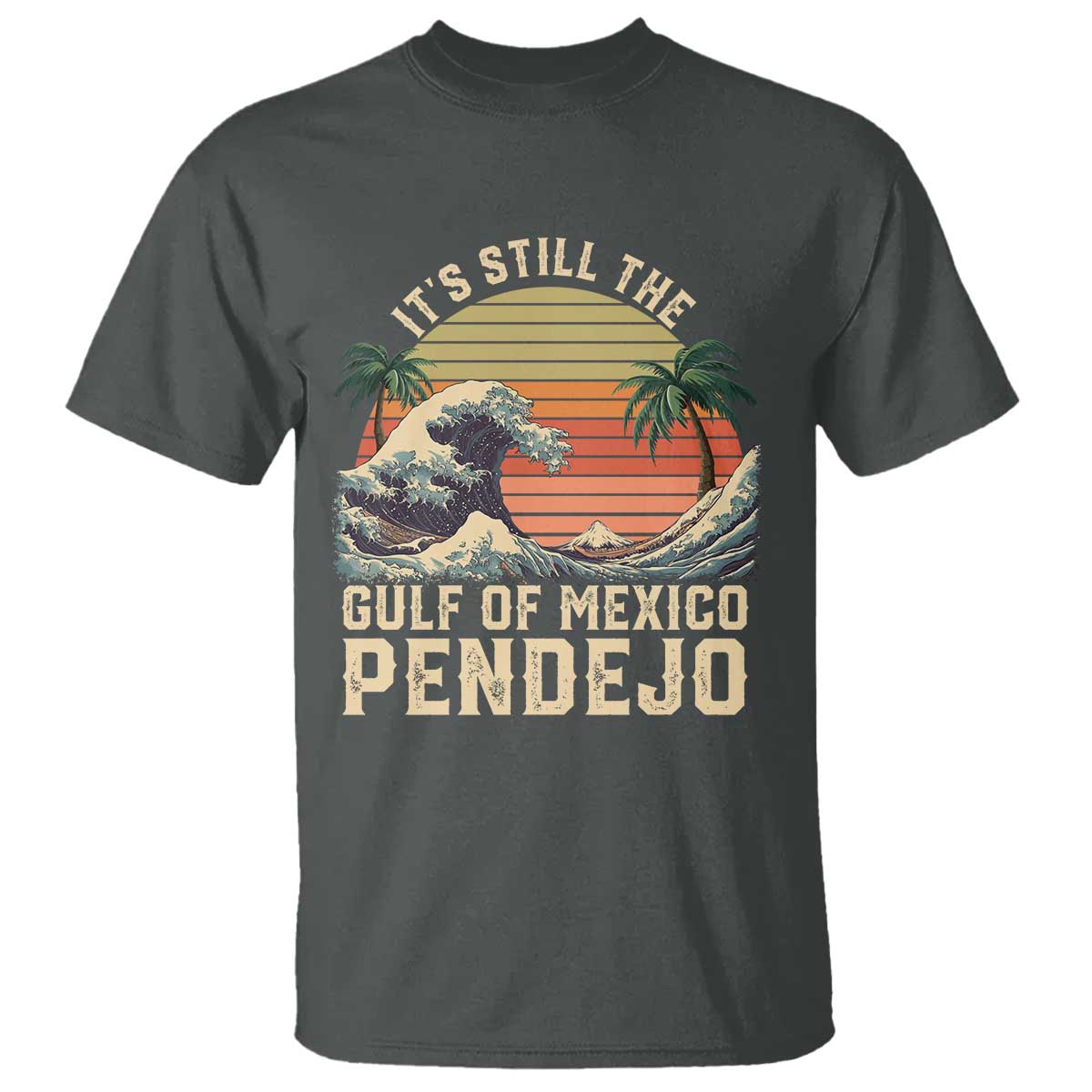 its-still-the-gulf-of-mexico-pendejo-t-shirt-el-golfo-de-mexico-beach-funny-spanish