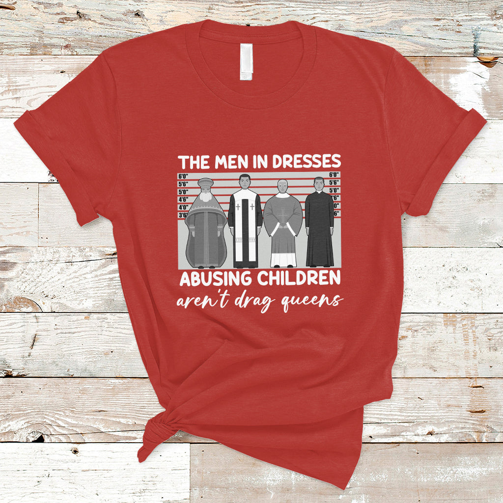funny-drag-queen-t-shirt-the-men-in-dresses-abusing-children-arent-drag-queens