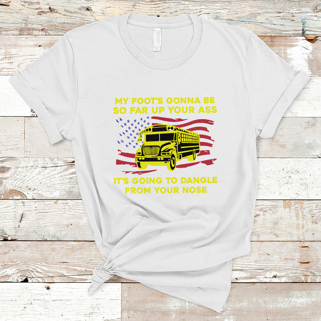 bus-driver-t-shirt-my-foots-gonna-be-so-far-up-your-ass-angry-bus-driver