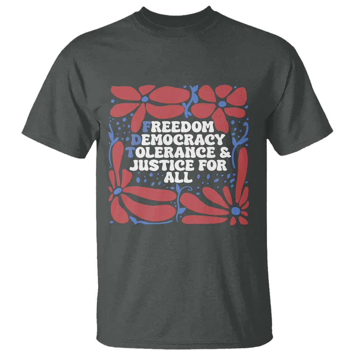 subtle-fdt-t-shirt-freedom-democracy-tolerence-and-justice-for-all