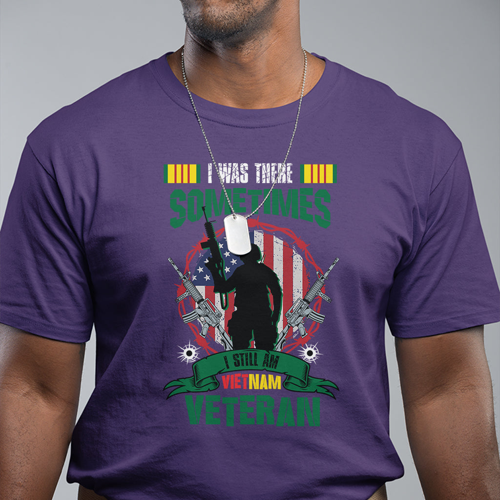 i-was-there-sometimes-i-still-am-vietnam-veteran-patriotic-t-shirt