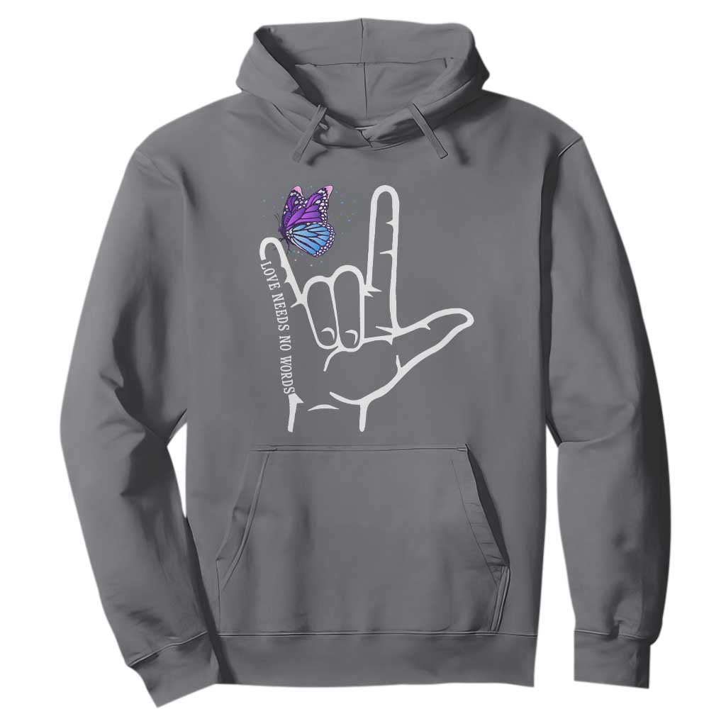 Autism Acceptance Love Need No Words Hoodie I Love You Hand Sign Language Butterfly