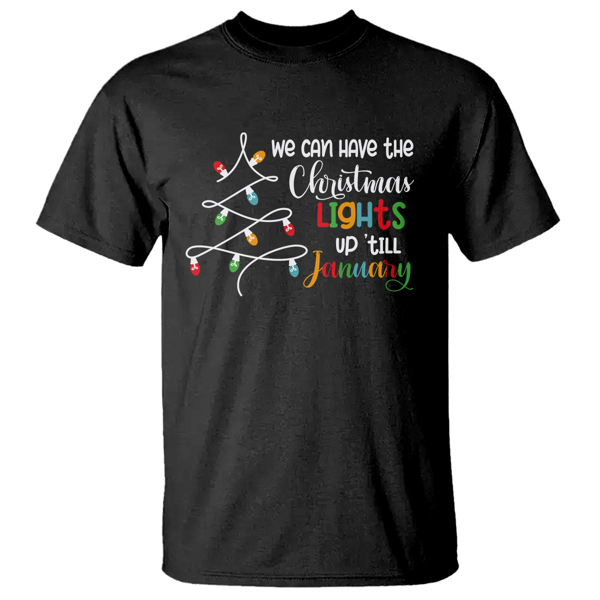 we-can-leave-the-christmas-lights-up-till-january-xmas-tree-t-shirt